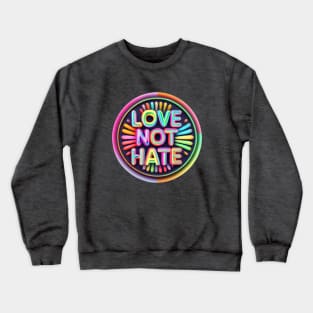 Love is not hate Crewneck Sweatshirt